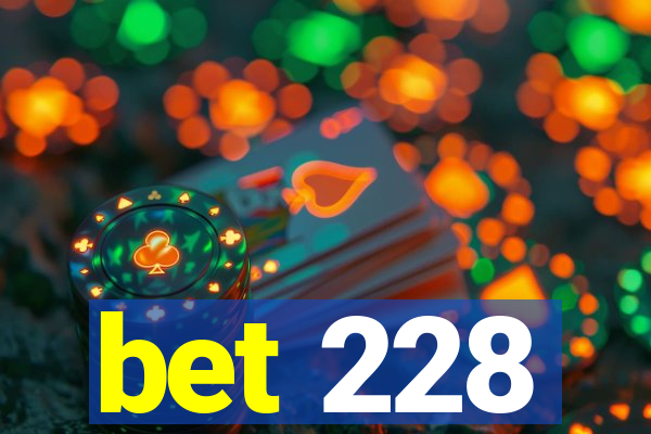 bet 228